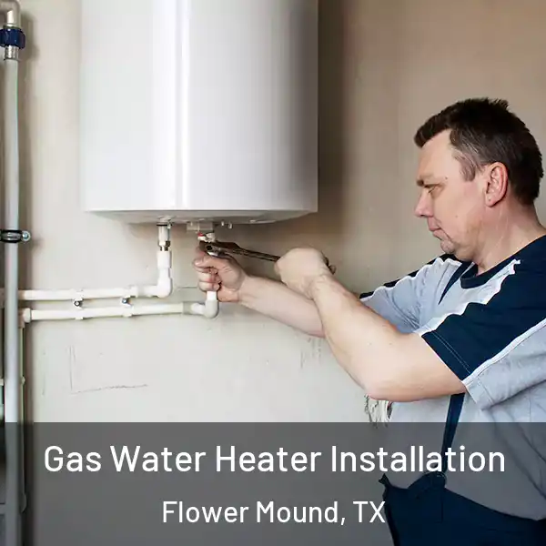  Gas Water Heater Installation Flower Mound, TX