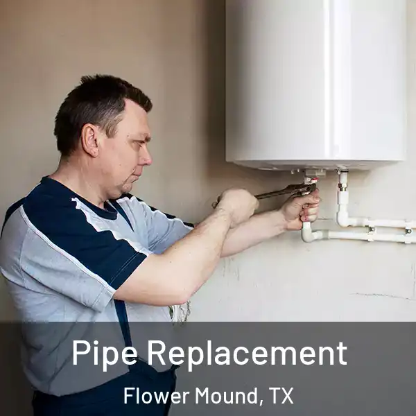 Pipe Replacement Flower Mound, TX
