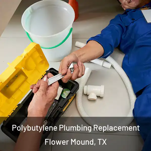  Polybutylene Plumbing Replacement Flower Mound, TX