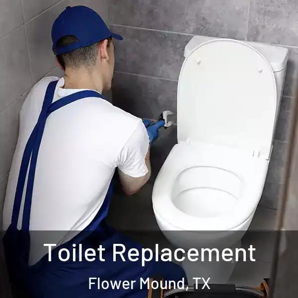  Toilet Replacement Flower Mound, TX