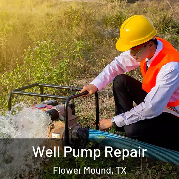  Well Pump Repair Flower Mound, TX